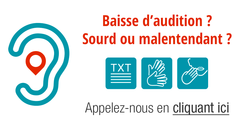 Baisse d'audition ? Sourd ou malentendant ? Appelez nous en cliquant ici