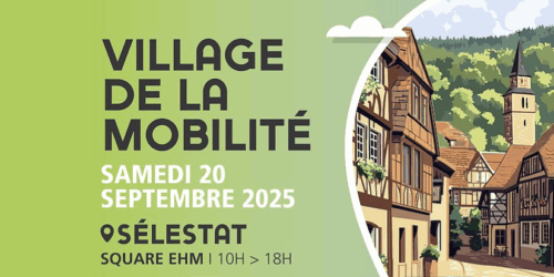Village de la mobilité - Samedi 20 septembre 2025 - Sélestat Square Ehm - 10h - 18h